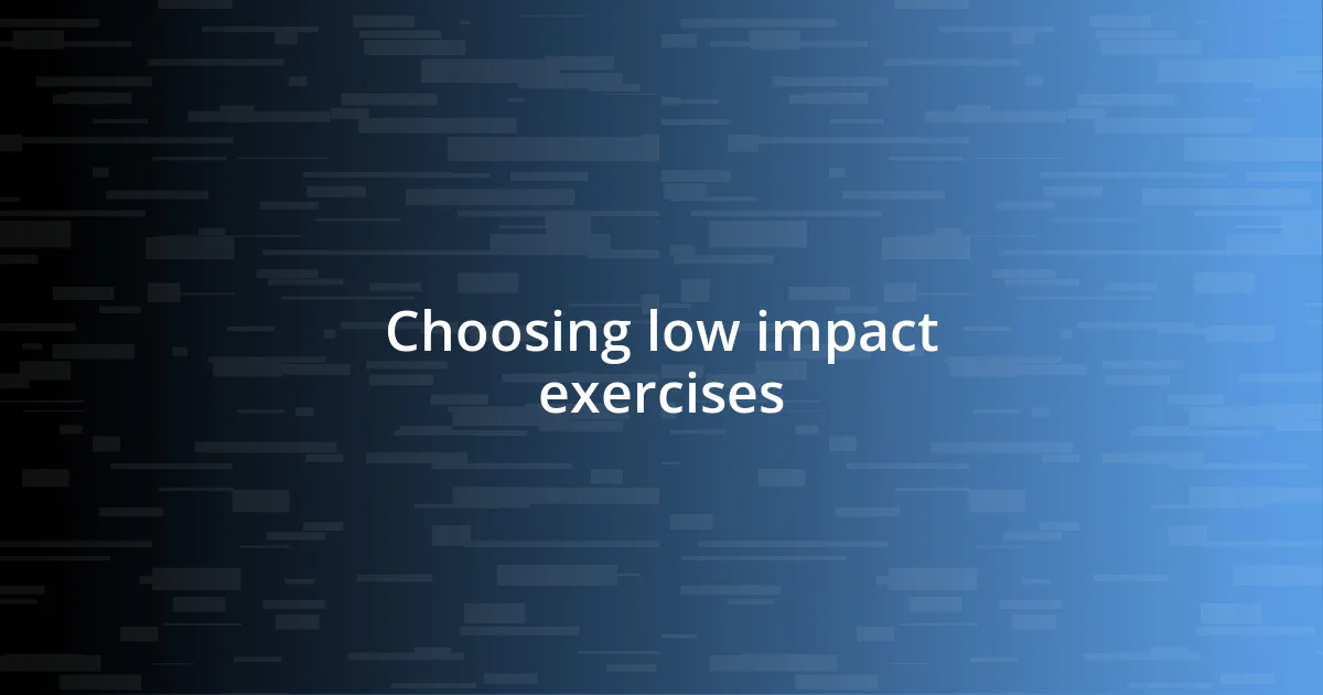 Choosing low impact exercises