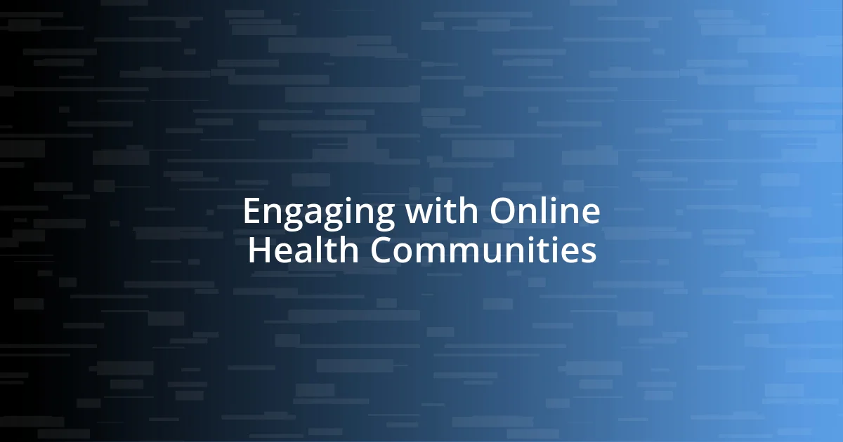 Engaging with Online Health Communities