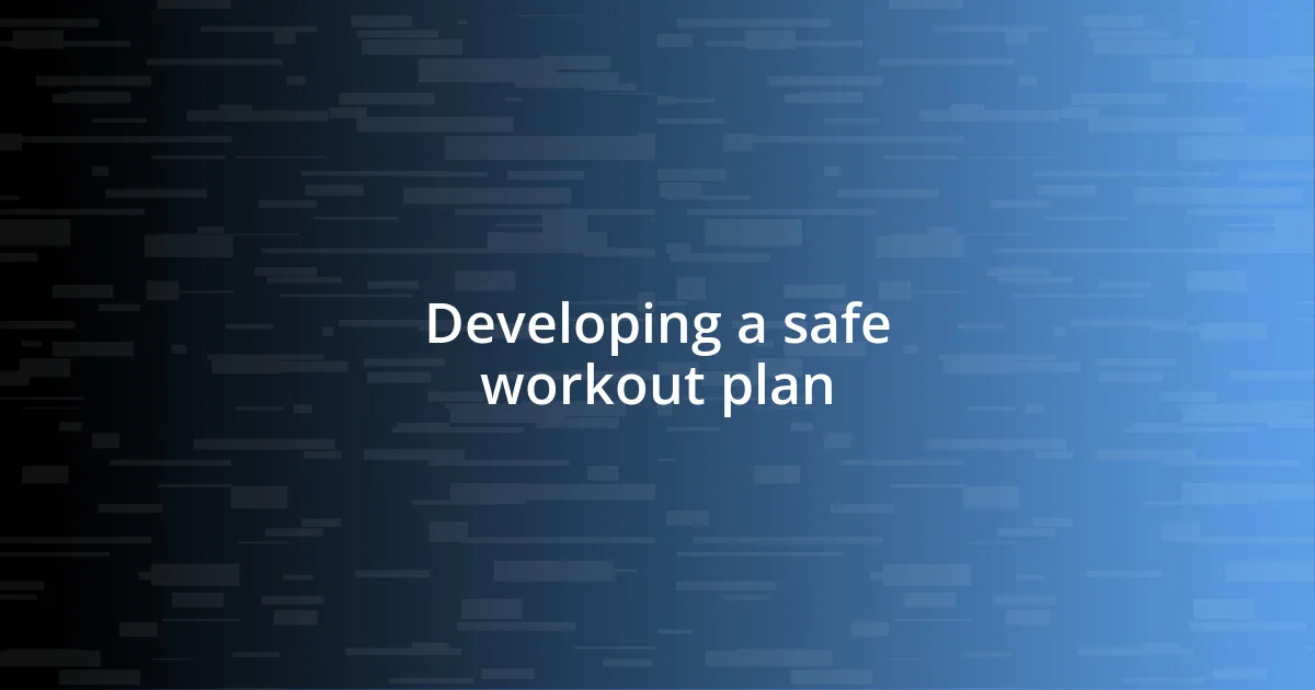 Developing a safe workout plan