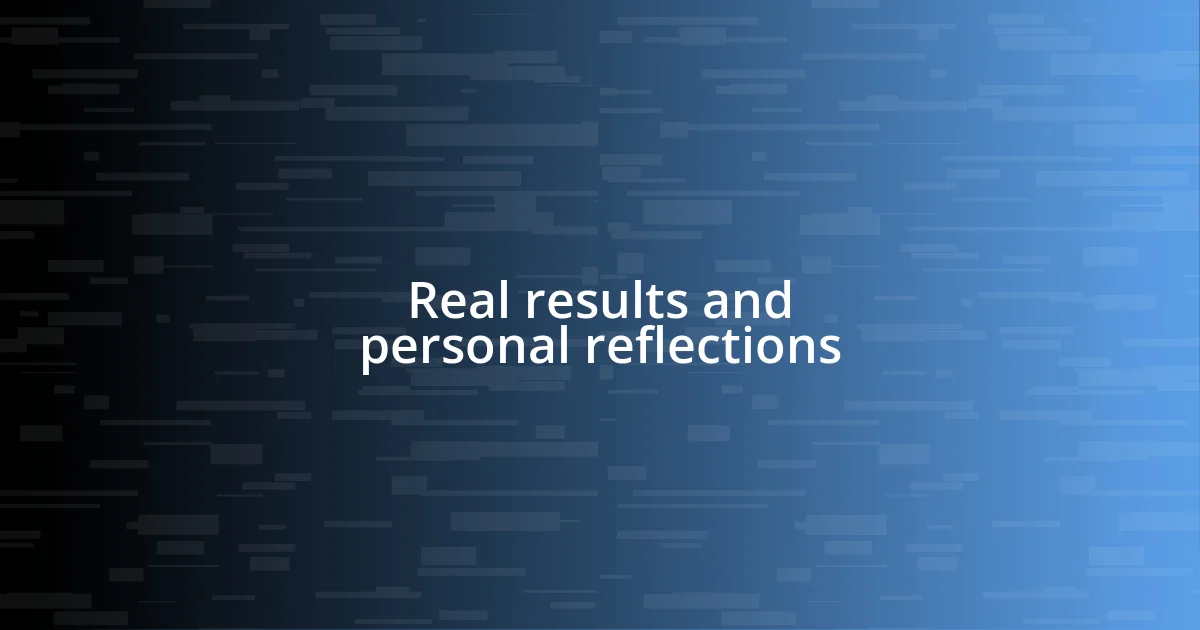 Real results and personal reflections