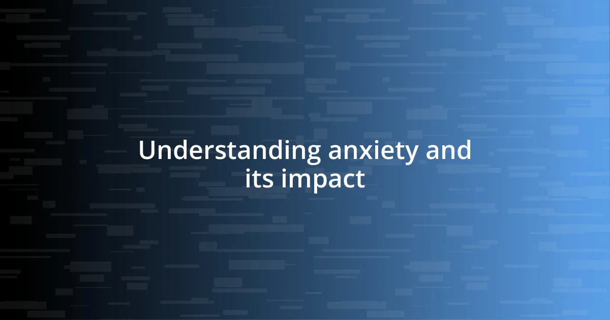 Understanding anxiety and its impact