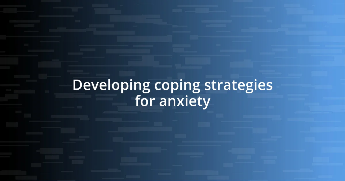 Developing coping strategies for anxiety