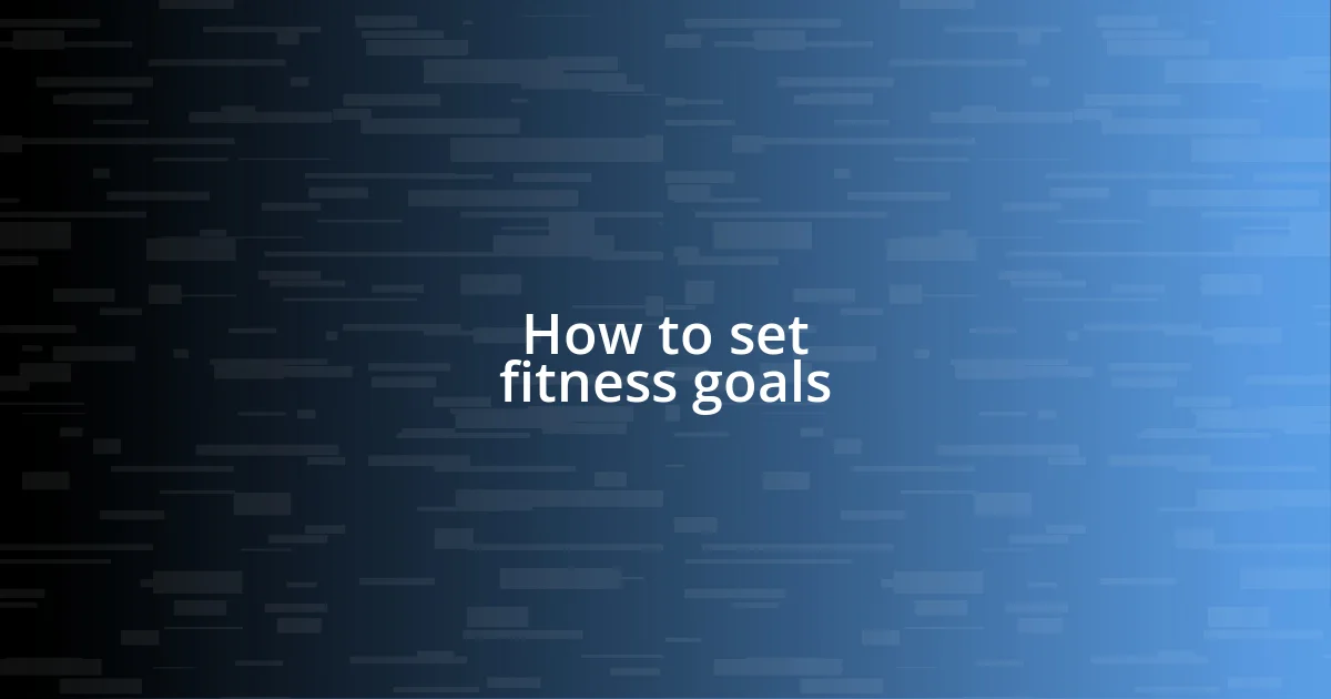 How to set fitness goals