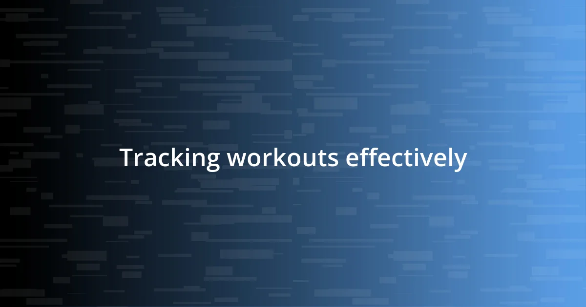 Tracking workouts effectively