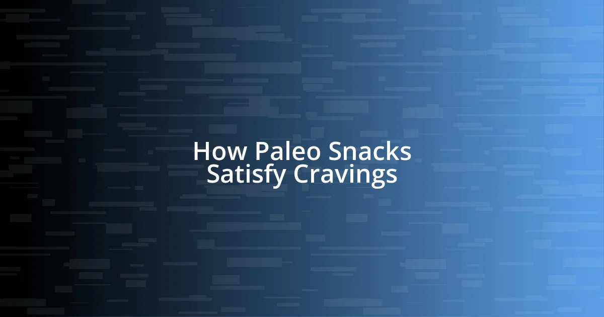 How Paleo Snacks Satisfy Cravings