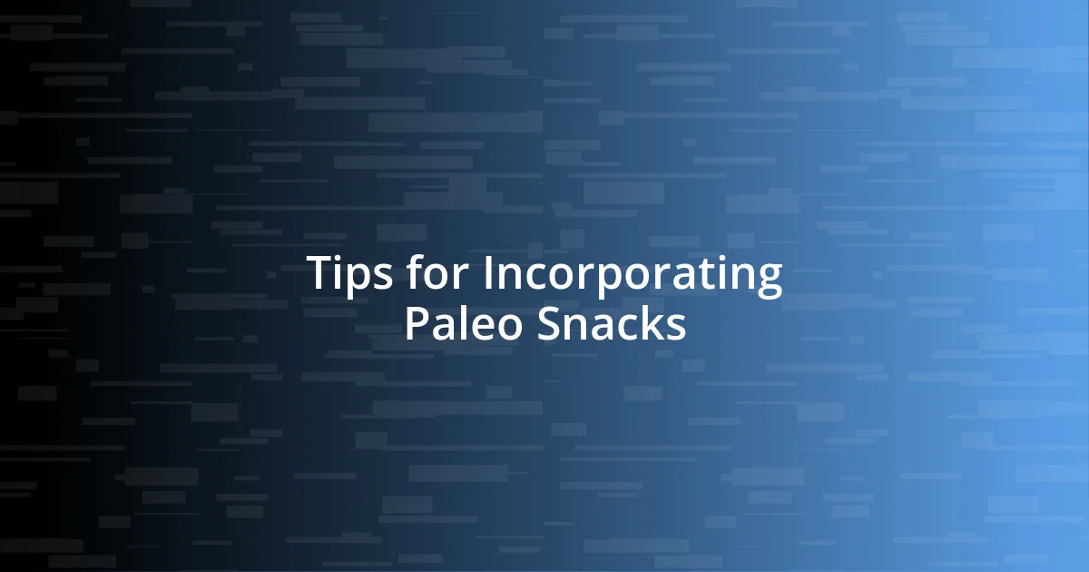 Tips for Incorporating Paleo Snacks