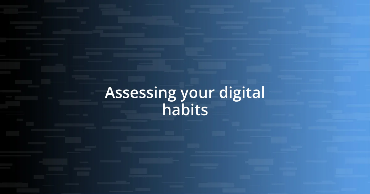 Assessing your digital habits