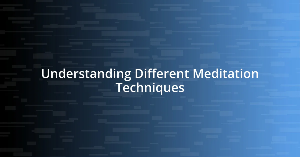 Understanding Different Meditation Techniques