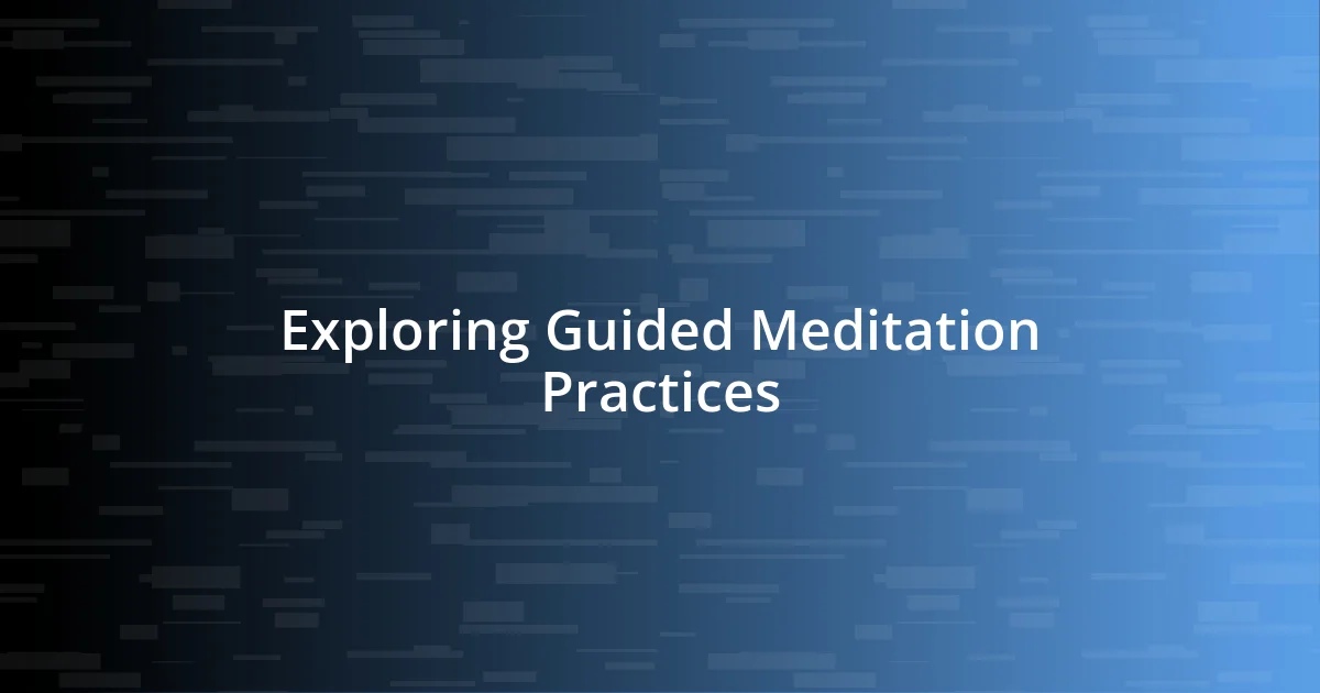 Exploring Guided Meditation Practices