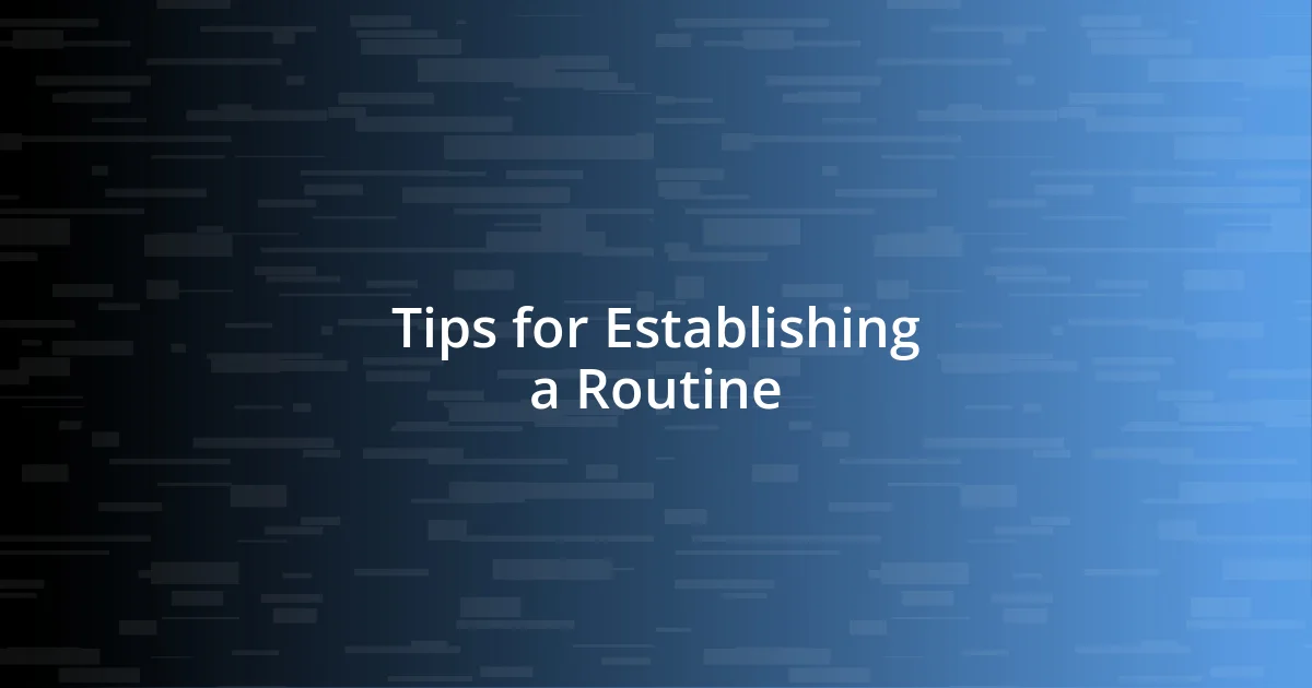 Tips for Establishing a Routine