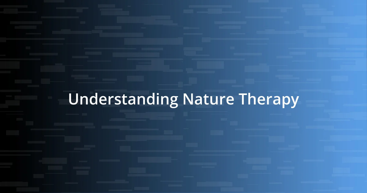 Understanding Nature Therapy