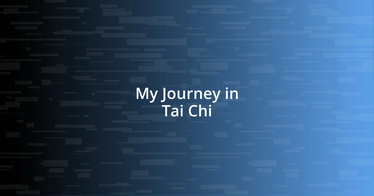 My Journey in Tai Chi