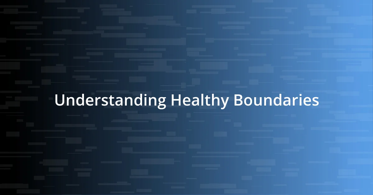 Understanding Healthy Boundaries