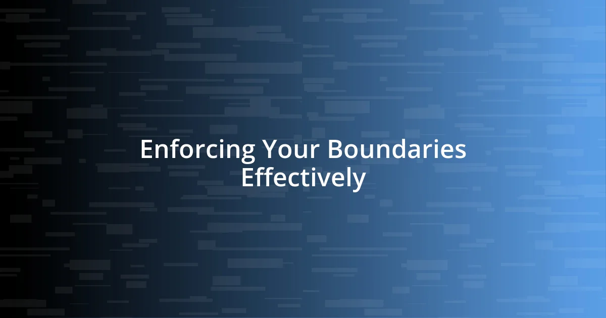 Enforcing Your Boundaries Effectively