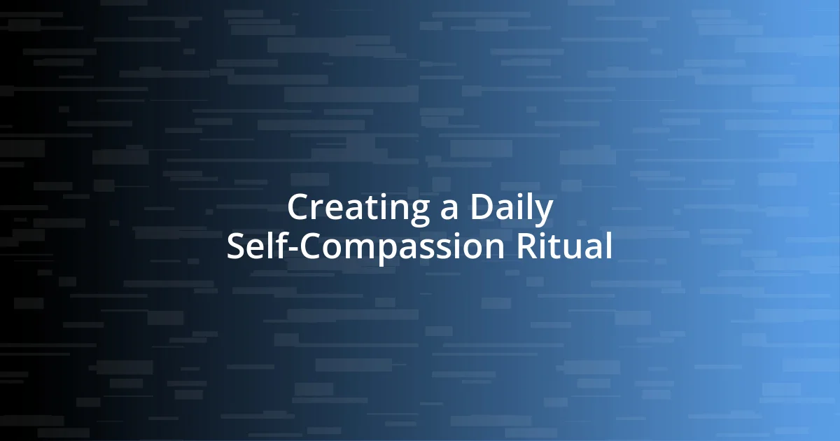 Creating a Daily Self-Compassion Ritual