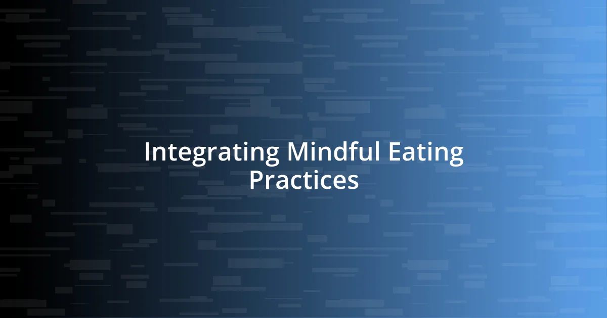 Integrating Mindful Eating Practices