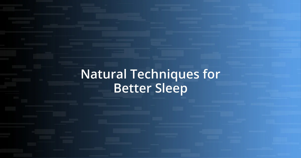 Natural Techniques for Better Sleep