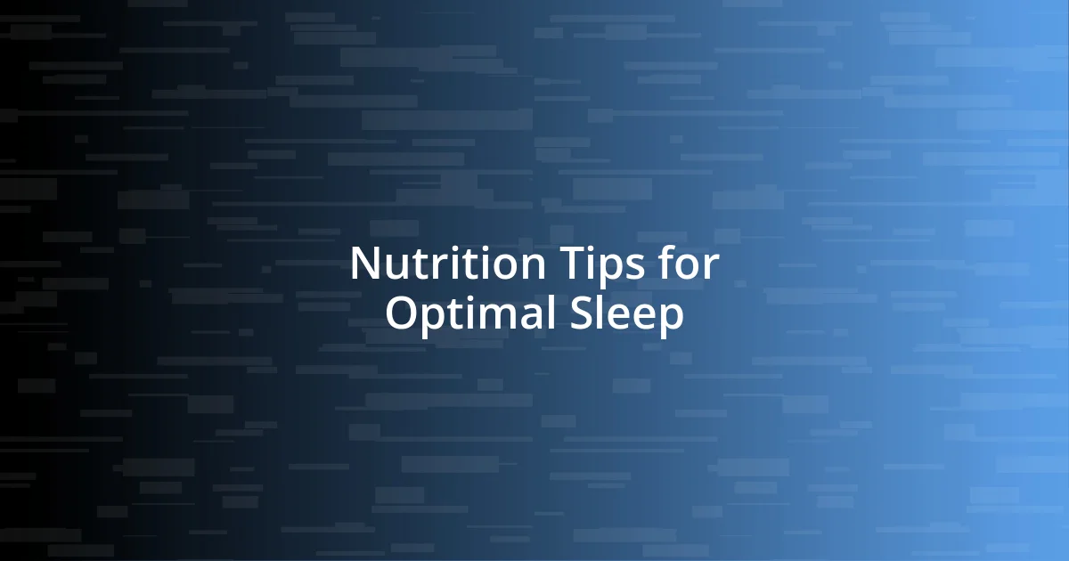 Nutrition Tips for Optimal Sleep