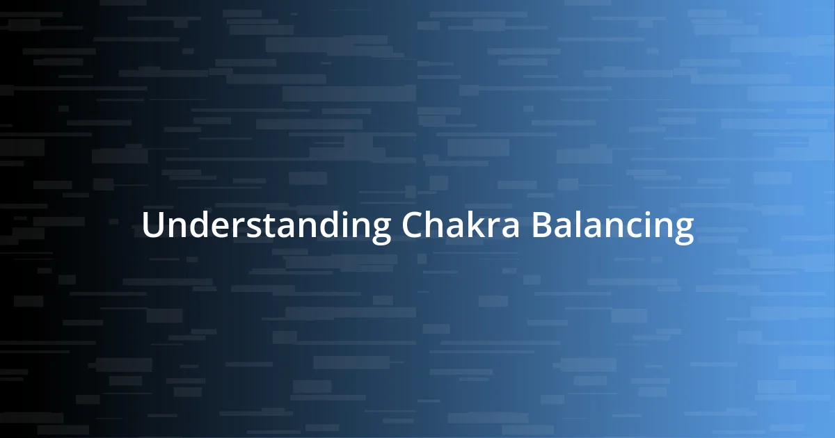 Understanding Chakra Balancing