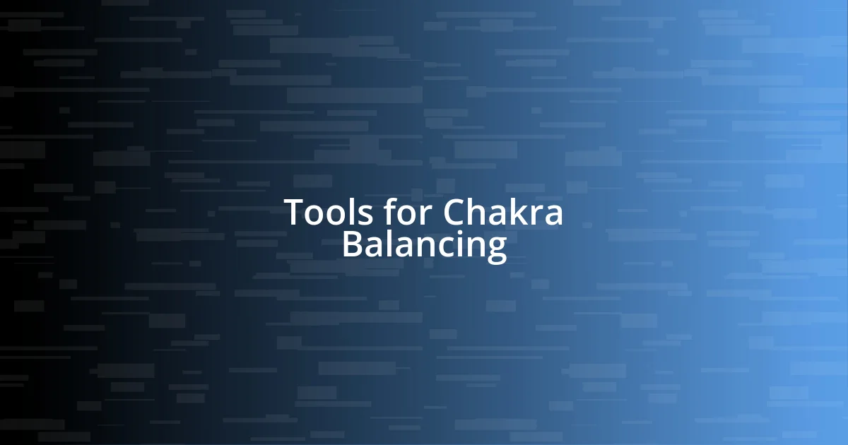 Tools for Chakra Balancing