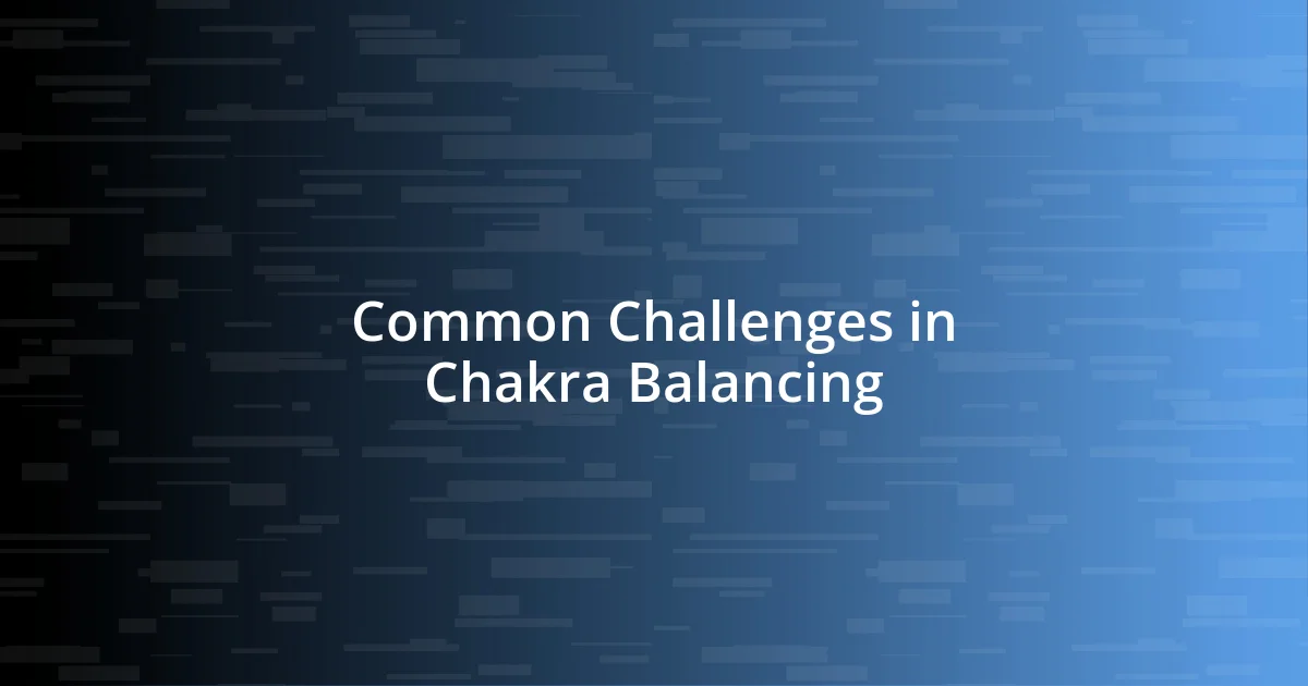 Common Challenges in Chakra Balancing