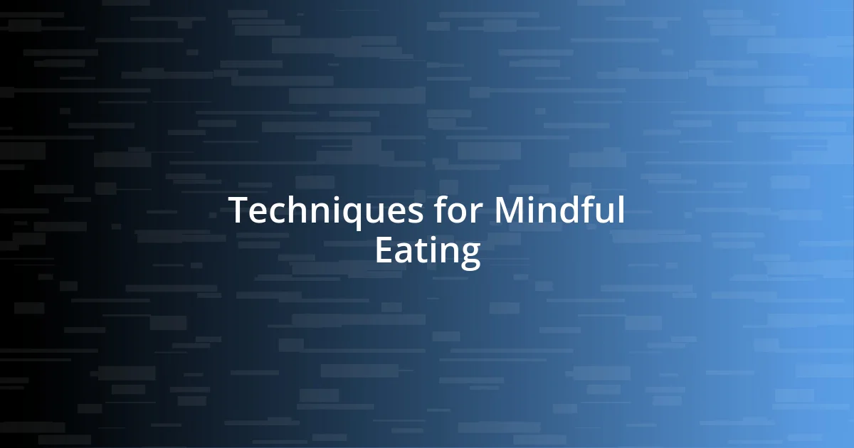 Techniques for Mindful Eating