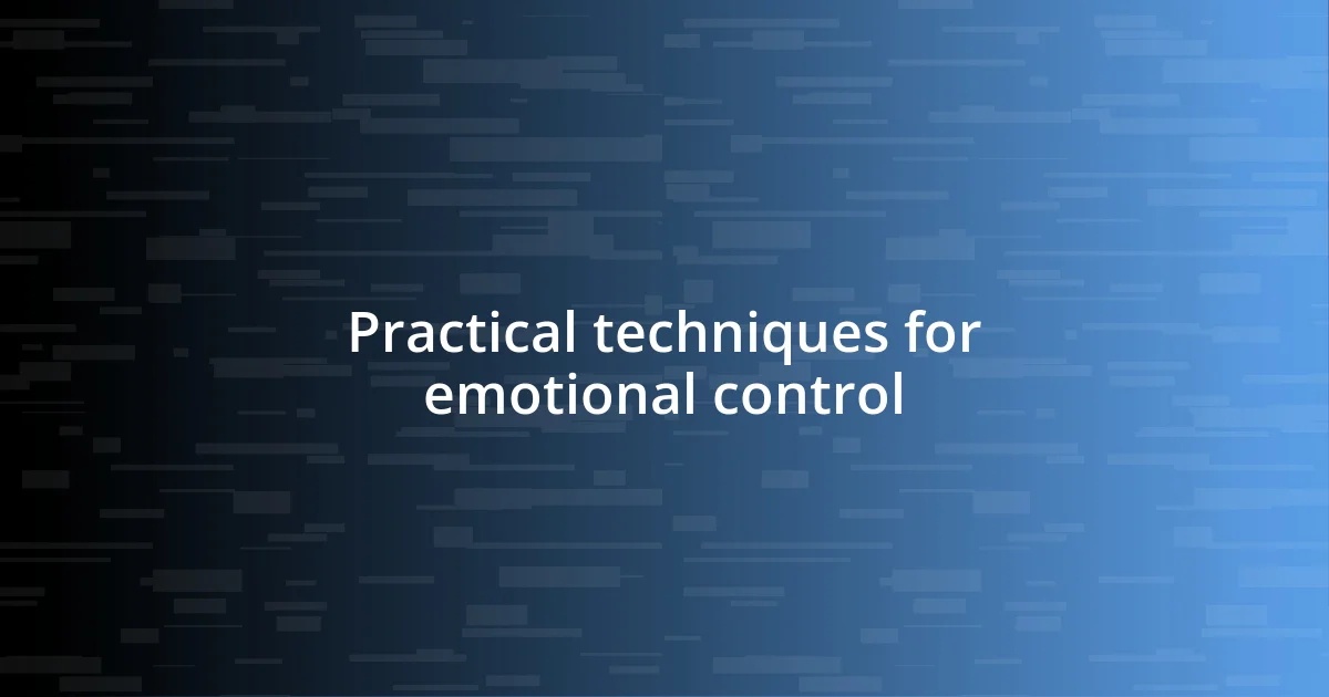 Practical techniques for emotional control