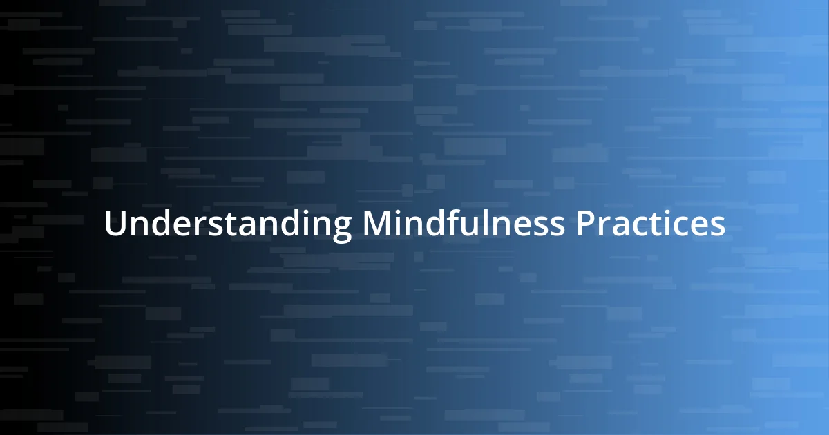 Understanding Mindfulness Practices