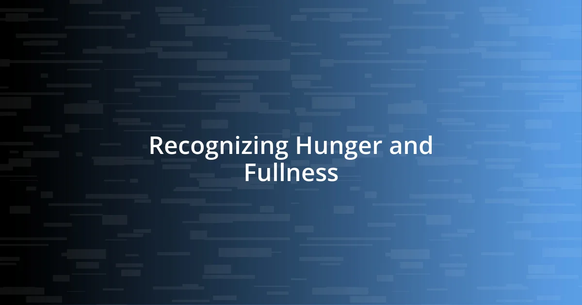 Recognizing Hunger and Fullness