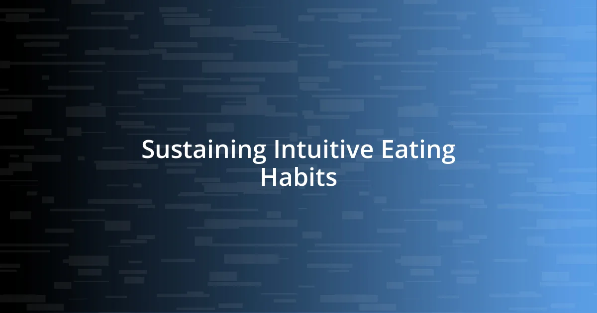 Sustaining Intuitive Eating Habits