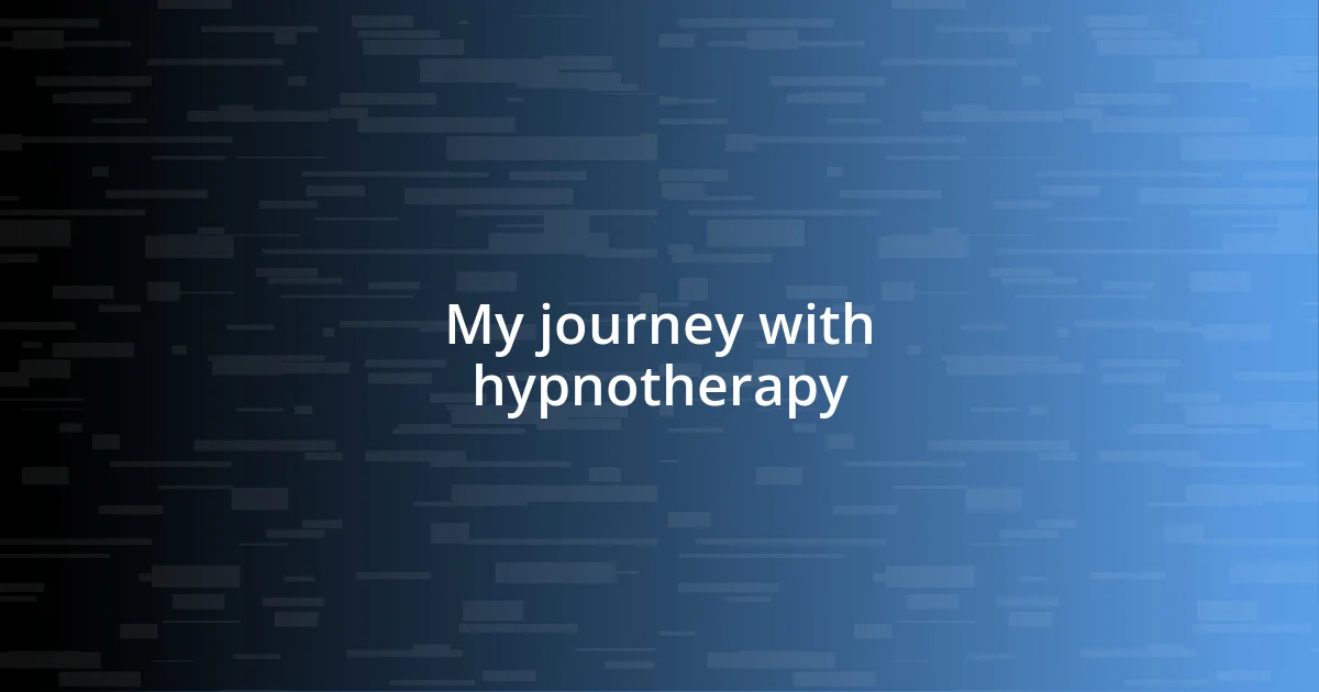 My journey with hypnotherapy