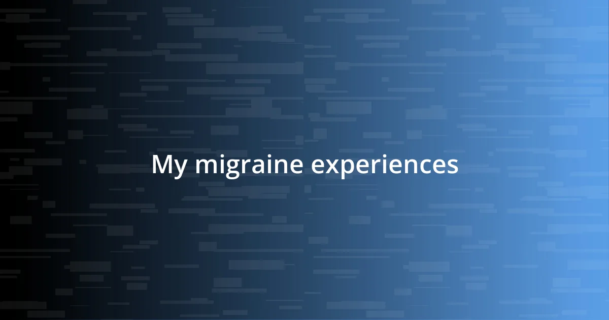 My migraine experiences