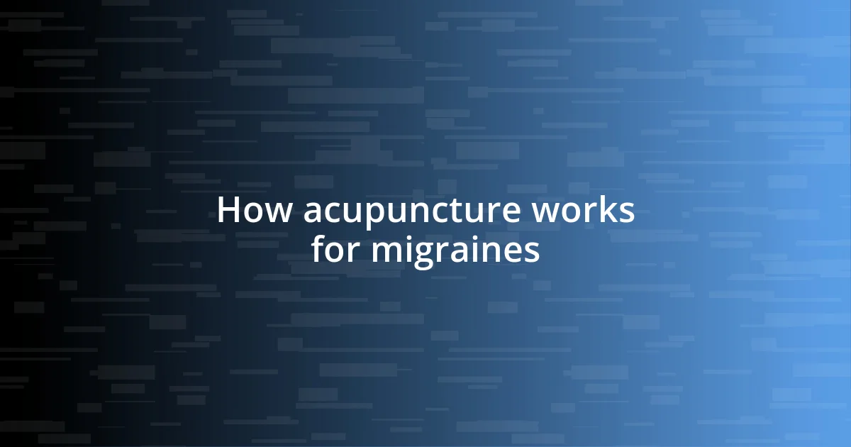 How acupuncture works for migraines