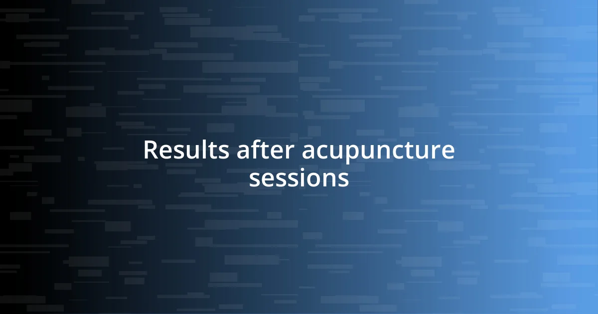 Results after acupuncture sessions