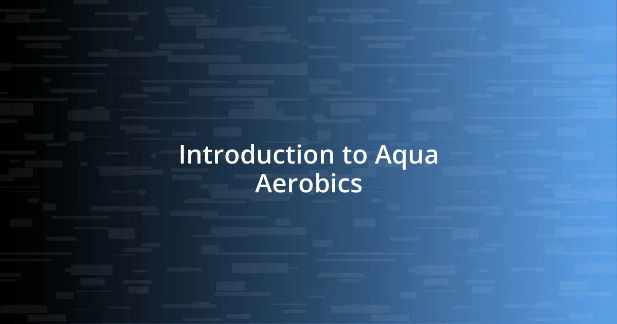 Introduction to Aqua Aerobics