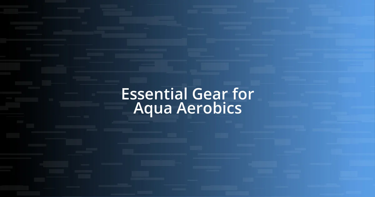 Essential Gear for Aqua Aerobics