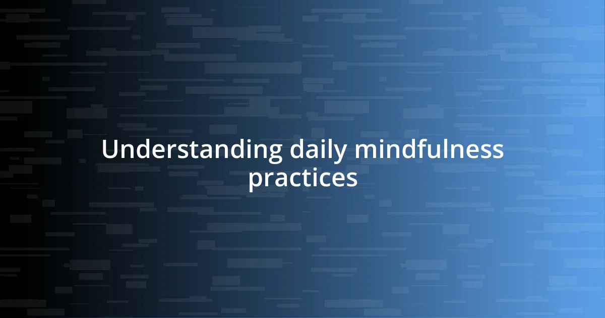 Understanding daily mindfulness practices