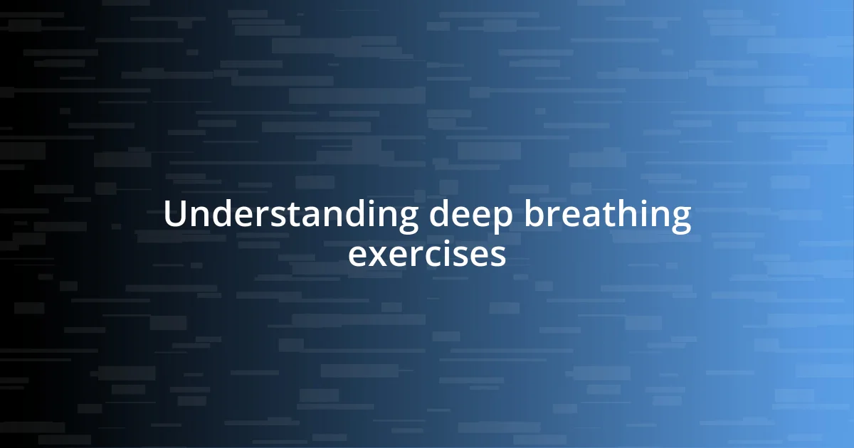 Understanding deep breathing exercises