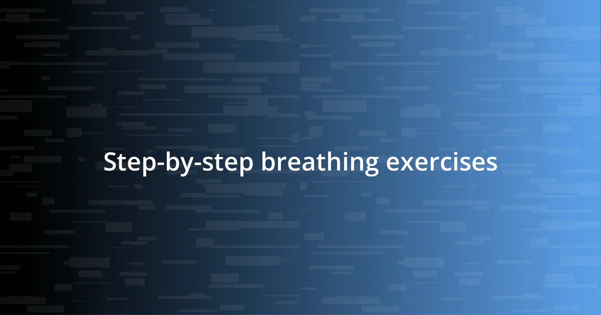 Step-by-step breathing exercises