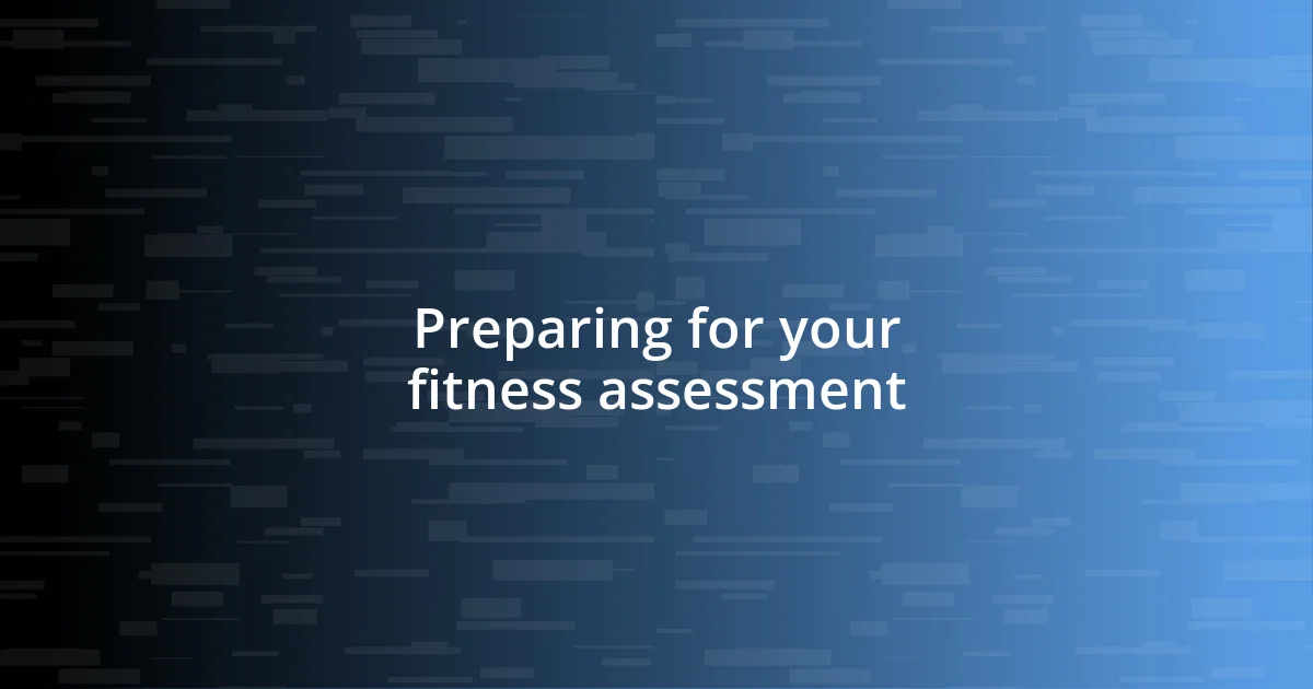 Preparing for your fitness assessment