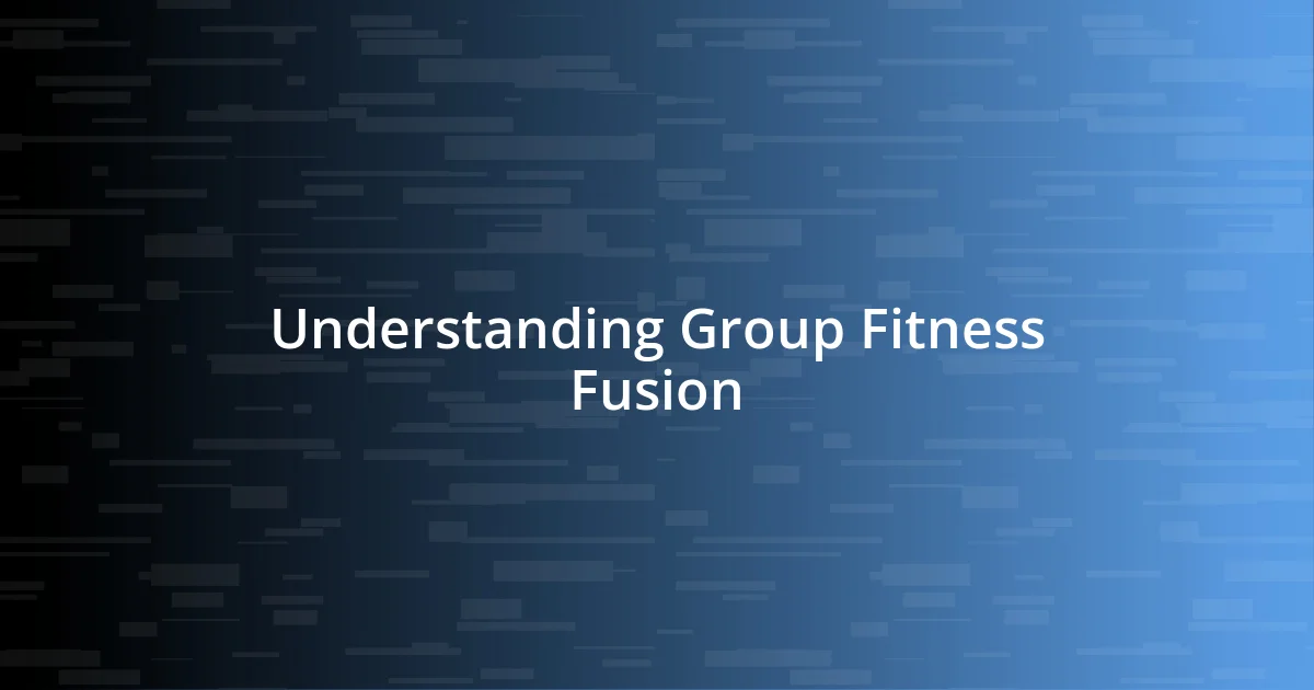 Understanding Group Fitness Fusion