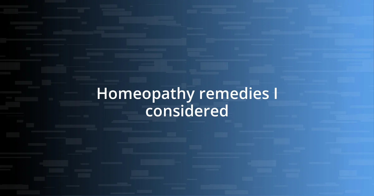 Homeopathy remedies I considered