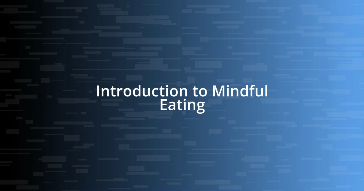 Introduction to Mindful Eating