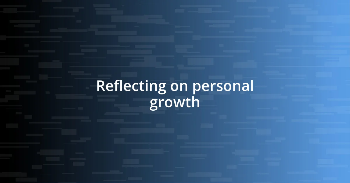 Reflecting on personal growth