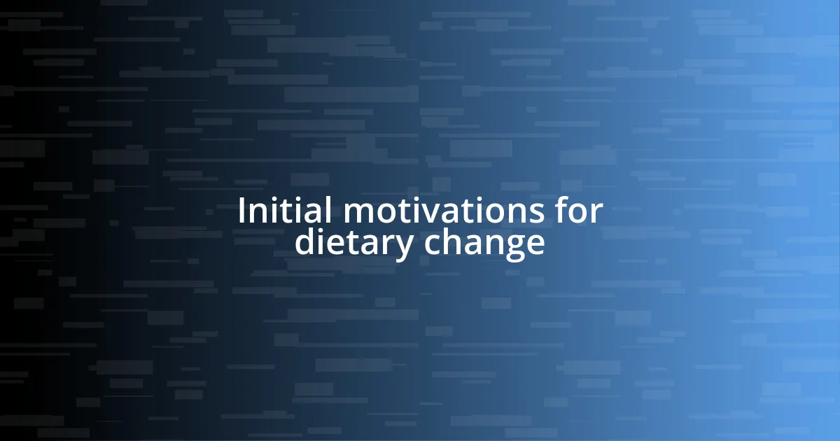 Initial motivations for dietary change