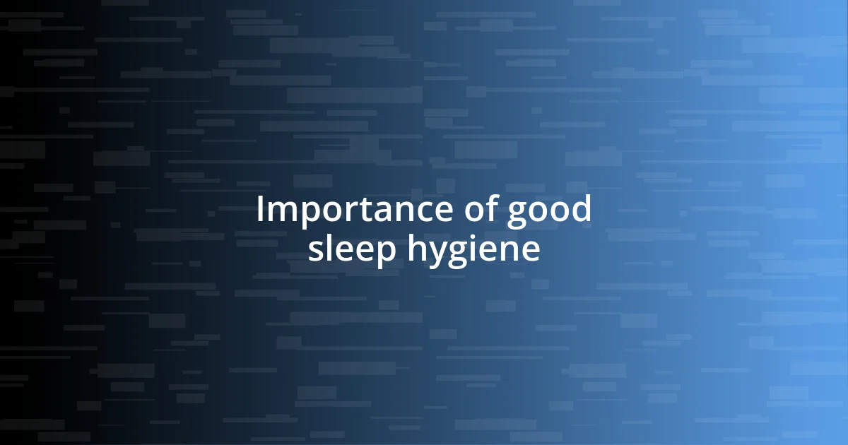 Importance of good sleep hygiene