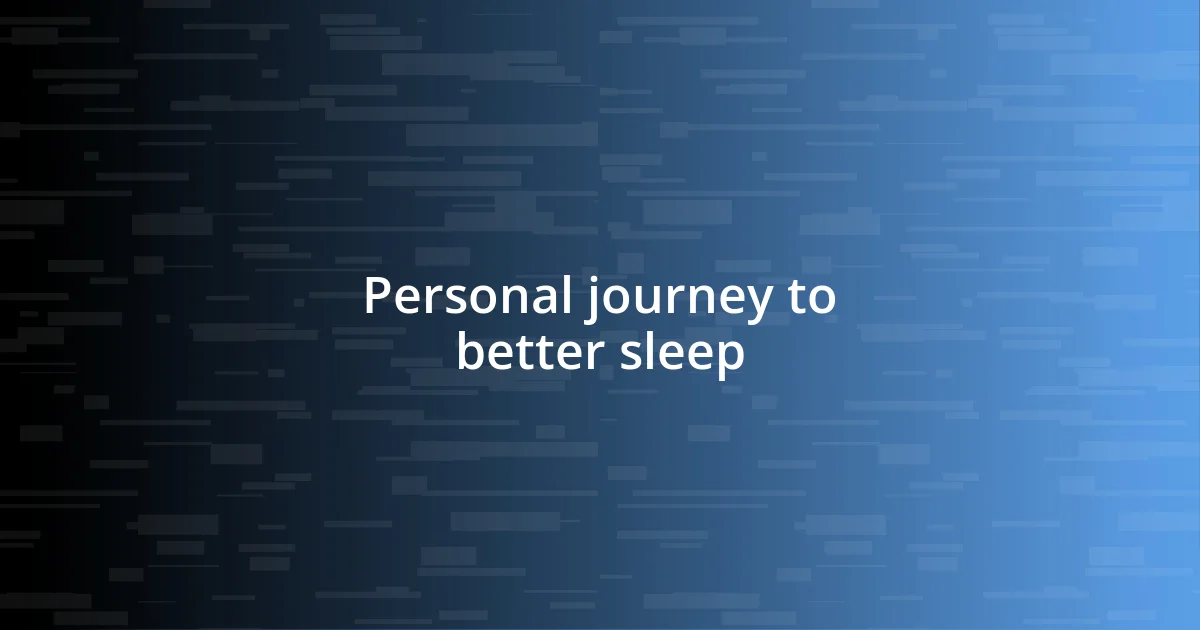 Personal journey to better sleep