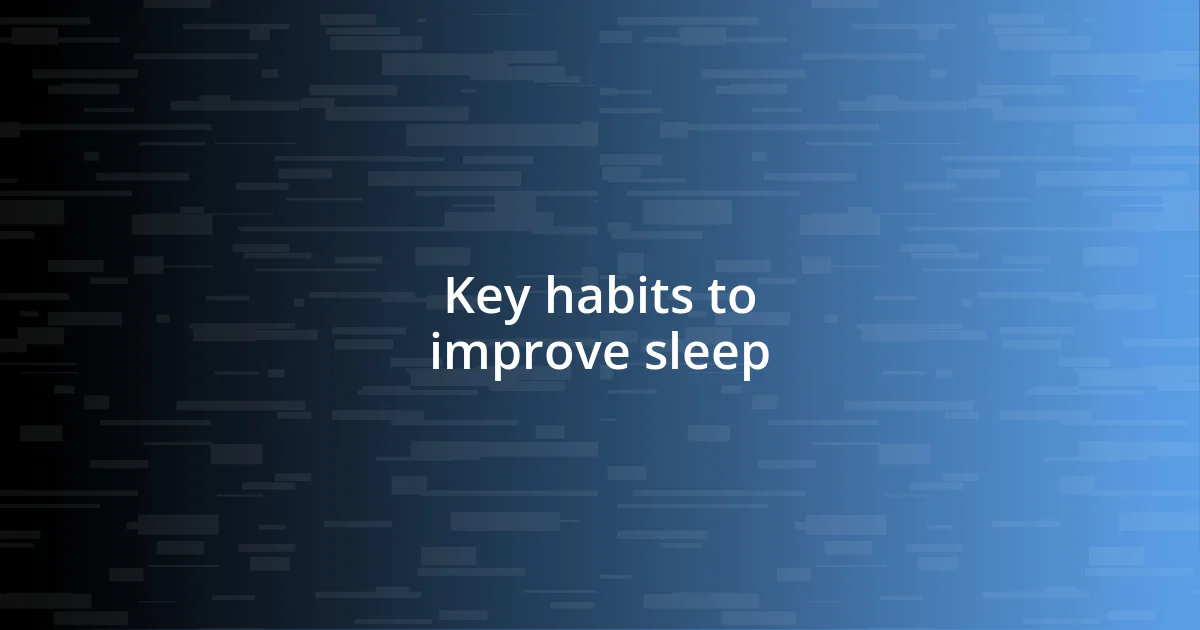 Key habits to improve sleep