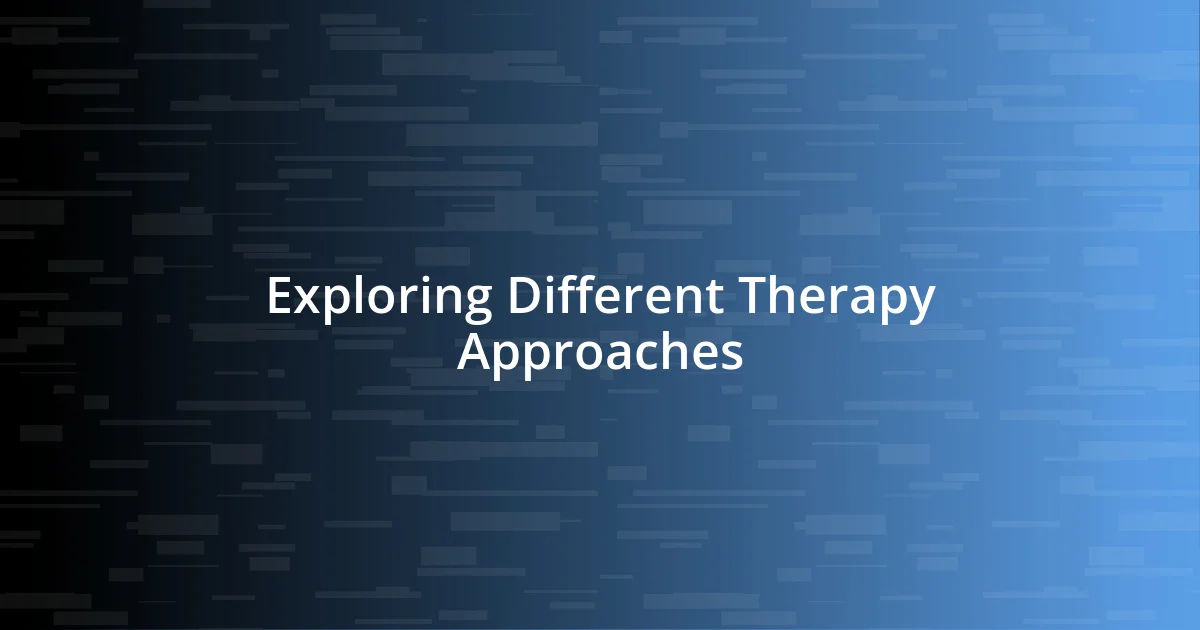 Exploring Different Therapy Approaches