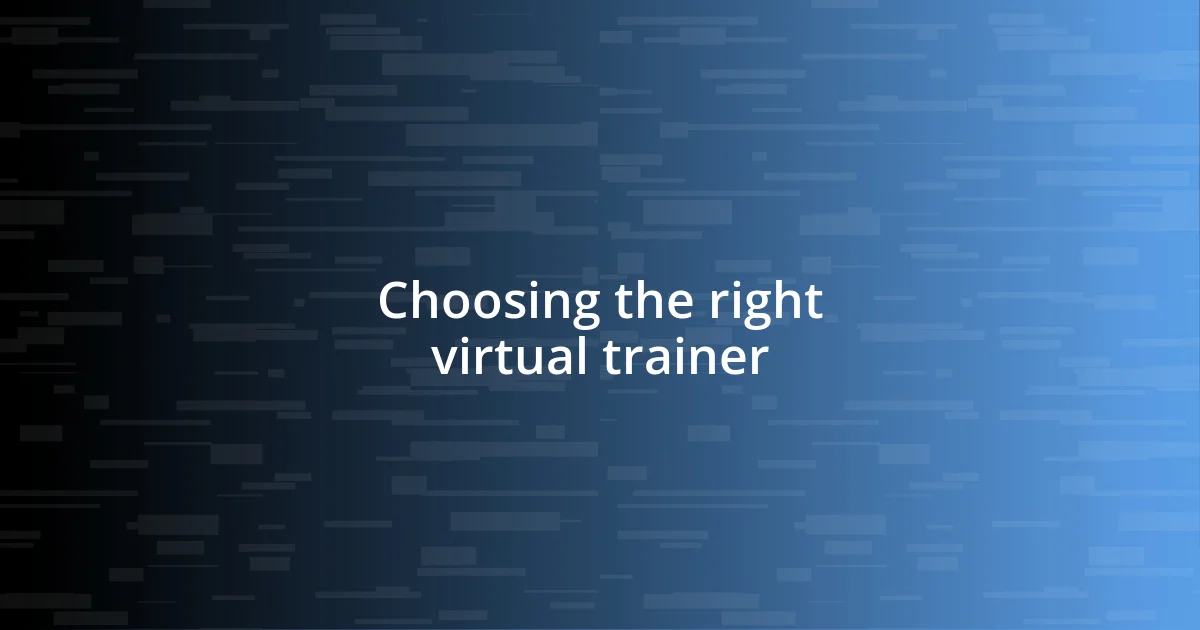 Choosing the right virtual trainer